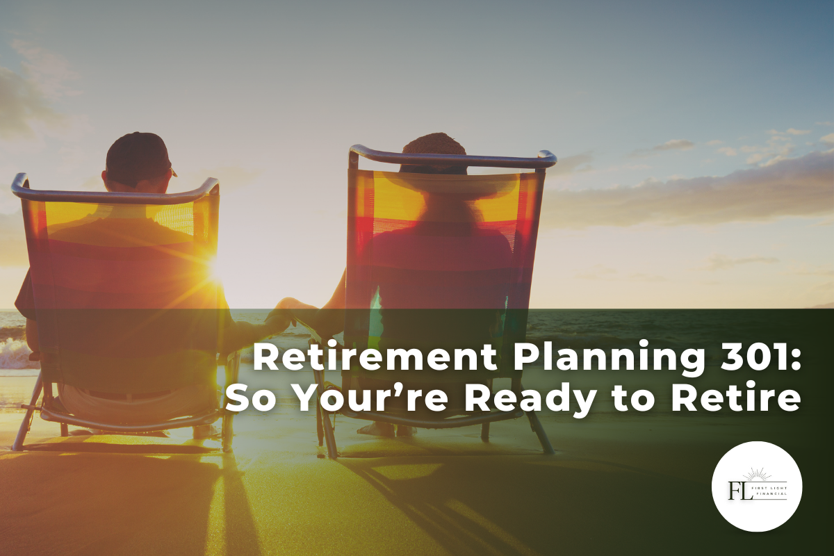 Featured image for “Retirement Planning 301: So You’re Ready to Retire”